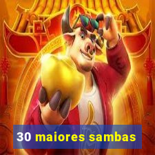 30 maiores sambas